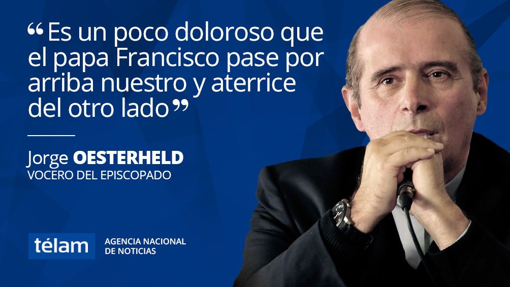 AgenciaTelam's tweet photo. "Es un poco doloroso" que el papa Francisco "pase por arriba nuestro y aterrice del otro lado", afirmó el vocero de la Conferencia Episcopal Argentina, Jorge Oesterheld. https://t.co/nl0YQMr5E4