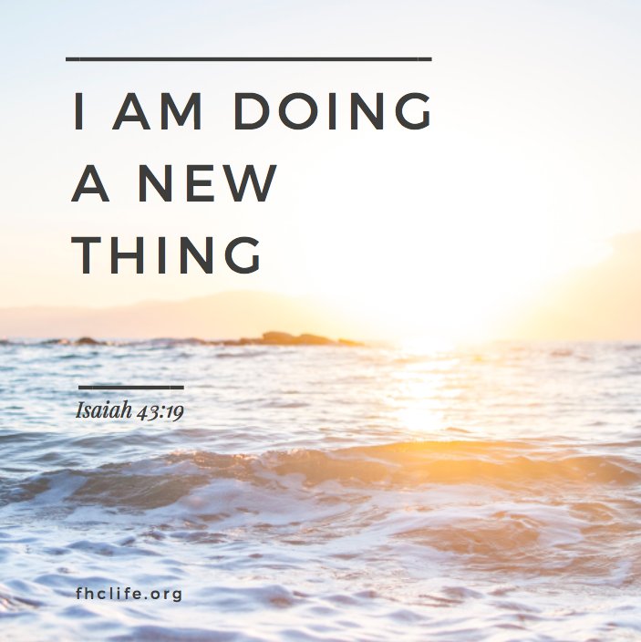 MyeChurch's tweet photo. "See, I am doing a new thing! Now it springs up; do you not perceive it? I am making a way in the wilderness and streams in the wasteland." ~ Isaiah 43:19 #FHChurch #FHClife #Church #NewBeginnings #VOTD https://t.co/o0J93UEFSX