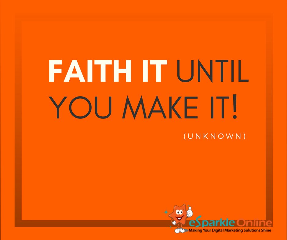I've heard people in business say '...Fake it until you make it'. But I read today '...Faith it until you make it'. I really liked it! Focus on experiencing your victorious outcome and keep your faith high!
