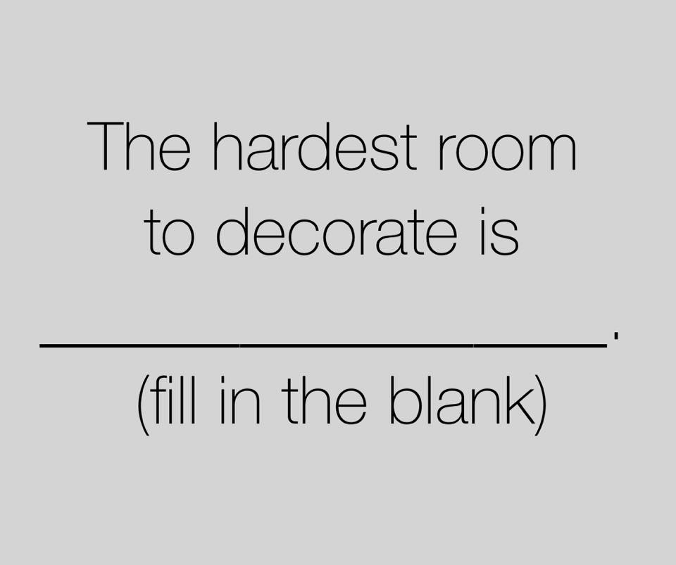 We want to know! Which room in your home is the hardest to decorate??