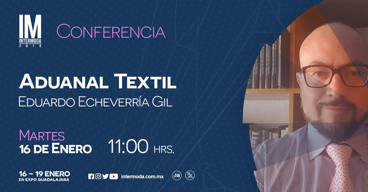 Intermoda's tweet photo. El 16 de enero a las 11:00 am no te pierdas la conferencia 'Aduanal Textil' impartida por Eduardo Echeverría Gil. Conoce el programa de #Intermoda68 en: https://t.co/qHid0cd1Yx https://t.co/bxxUEsVYhZ