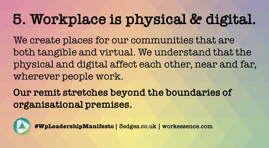#WpLeadershipManifesto | Day 5. Workplace is physical &amp; digital. Our remit stretches beyond the boundaries of organisational premises | follow <a href="/_3edges/">3edges</a> for all 18 points | @workessence <a href="/ianellison/">Ian Ellison</a> <a href="/wpmpodcast/">Workplace Matters</a> @BIFM_UK