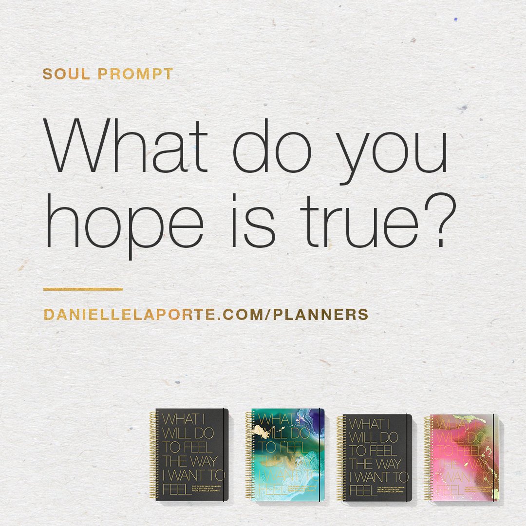 DanielleLaPorte's tweet photo. What do you hope is true? ๐ฎ A #SoulPrompt from the pages of the 2018 #DesireMapPlanner. SOUL PROMPTS are soulful, thoughtful questions in the #DesireMap Planner. Think about how you plan your day (and life) in a new way. Get your Planner HERE: https://t.co/sKhvIHIbTQ https://t.co/q8t72hMCc0