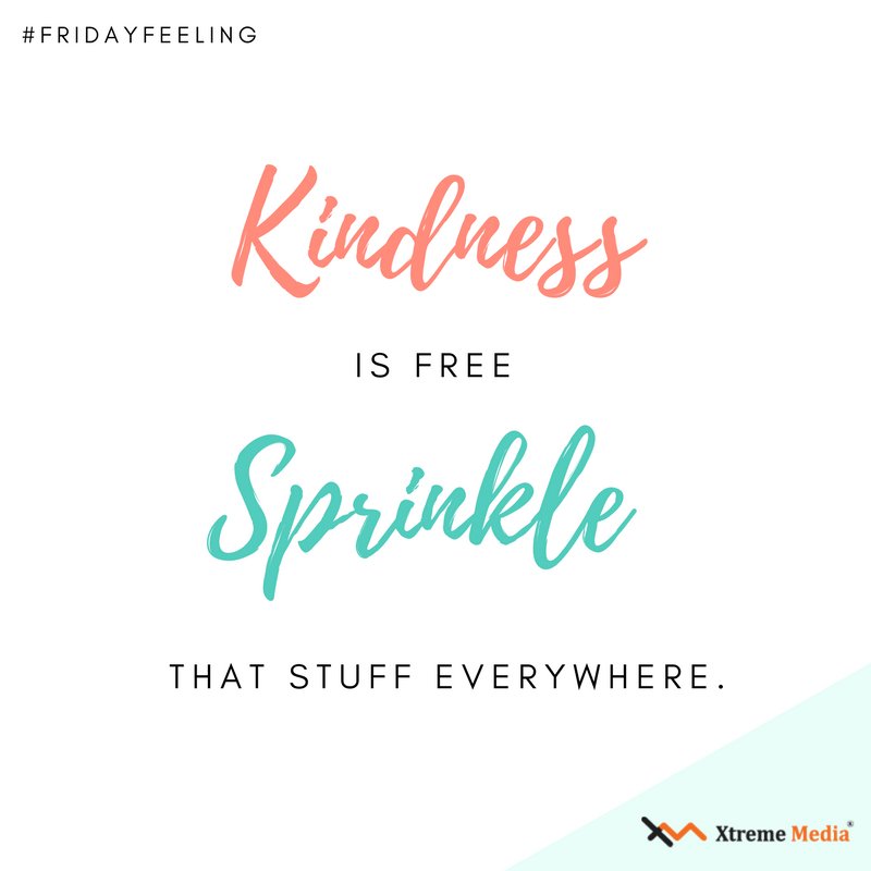 Xtreme Media On Twitter Kindness Is Free Sprinkle That Stuff Everywhere Fridayfeeling Quotes Inspirationalquotes Https T Co Nunvmlurc1 Https T Co Hvyticzrkh
