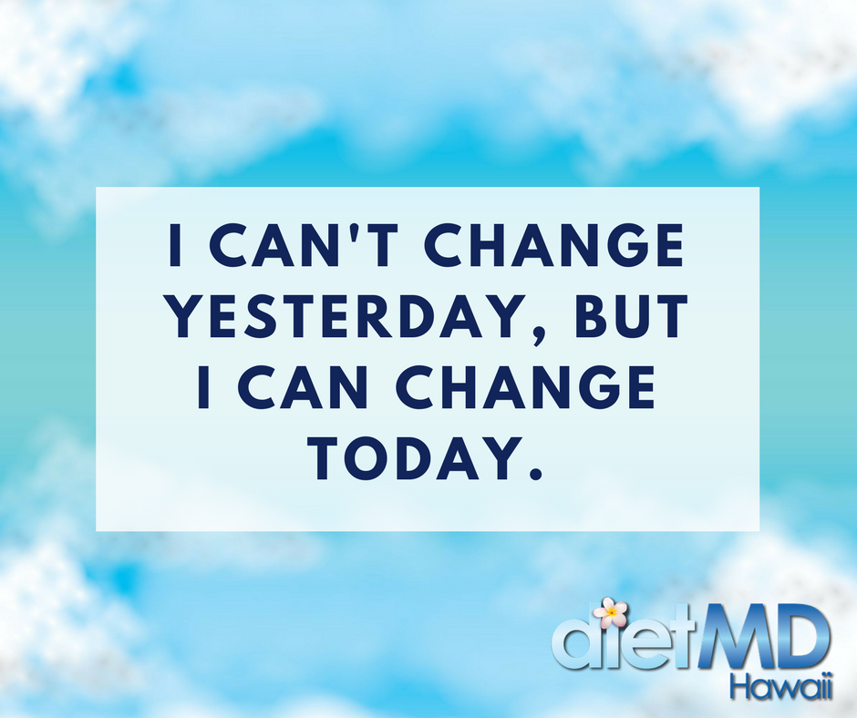 dietMDHawaii's tweet photo. I can't change yesterday, but I can change today. https://t.co/fkEQCLGazA