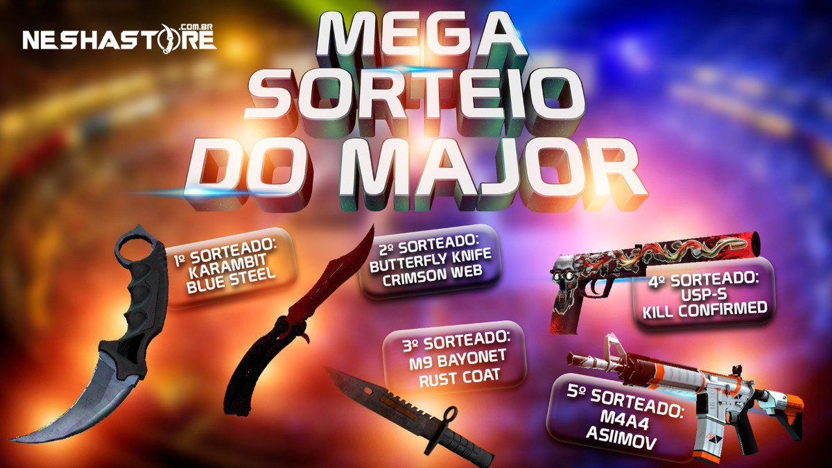 Sorteio Épico do Major! by Neshastore.com
➞Participe pelo link: bit.ly/majorNeshastore 

1º -Karambit (★) | Aço Azul
2º -Canivete Borboleta (★) | Crimson Web
3º -Baioneta M9 (★) | Rust coat
4º-USP-S | Kill Confirmed
5º-M4A4 | Asiimov