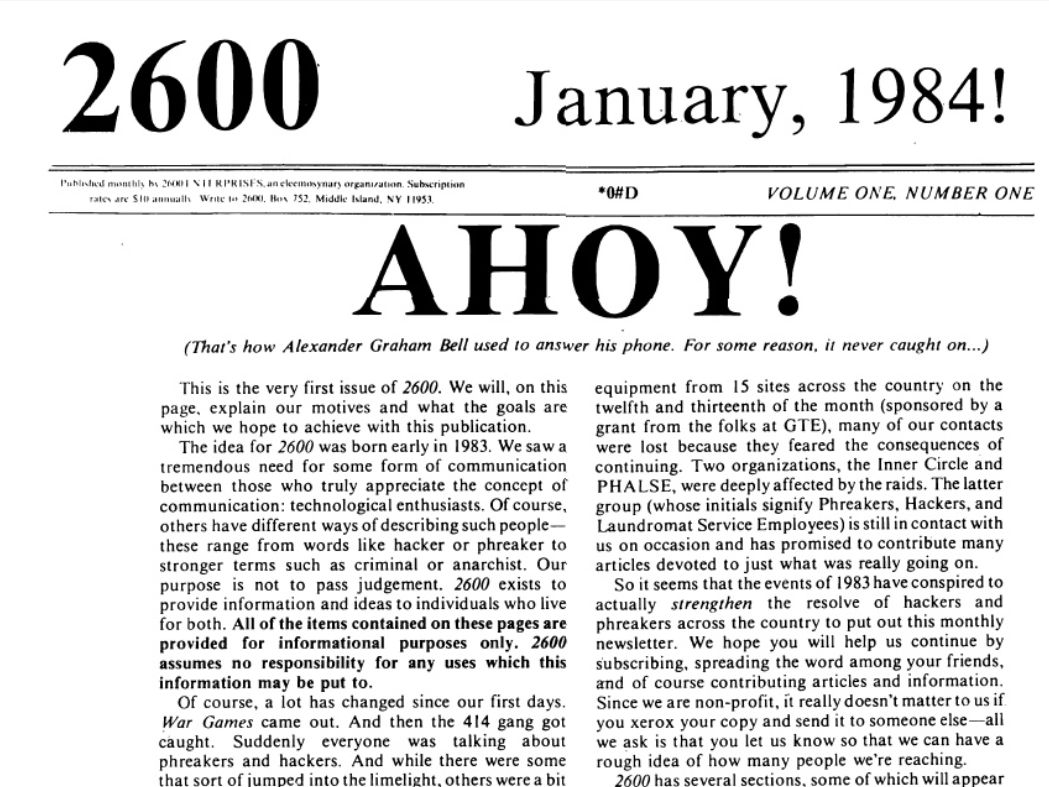 1984: The first issue of 2600: The Hacker Quarterly was mailed to several dozen people. In its early days it was a 3 page monthly newsletter that was mailed out on the 12th.