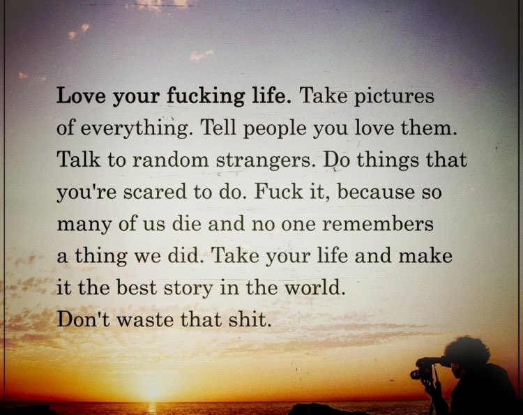Life is what we make it... 😘