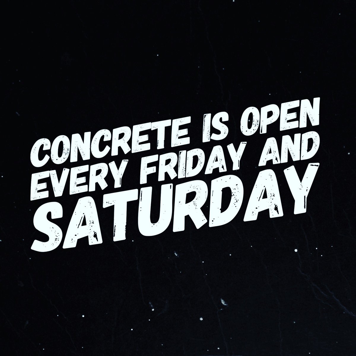 NEW OPENING HOURS!!! concrete is now OPEN every Friday and Saturday