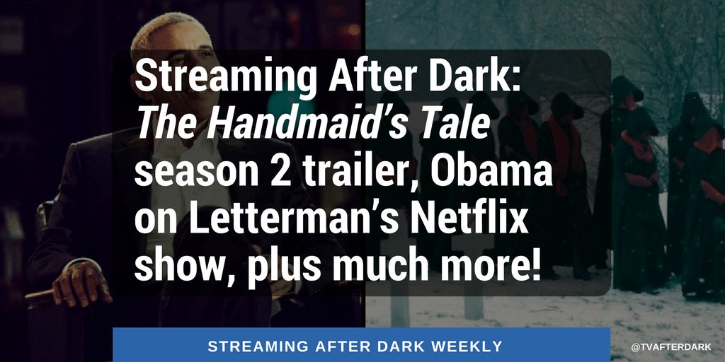 NerdeekLife's tweet photo. #TheHandmaidsTale releases season 2 trailer, #Obama and #Letterman talk family life, plus much more in this week’s #StreamingAfterDark! https://t.co/WMuxQQXfc2 https://t.co/QYRtV0dDX5