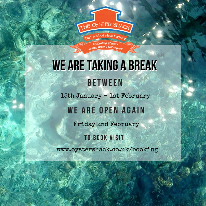 We are approaching our final service before we take a break! After tomorrow's lunch service (14th January 2018) we will be closed until the 2nd February!

See our website for details
oystershack.co.uk