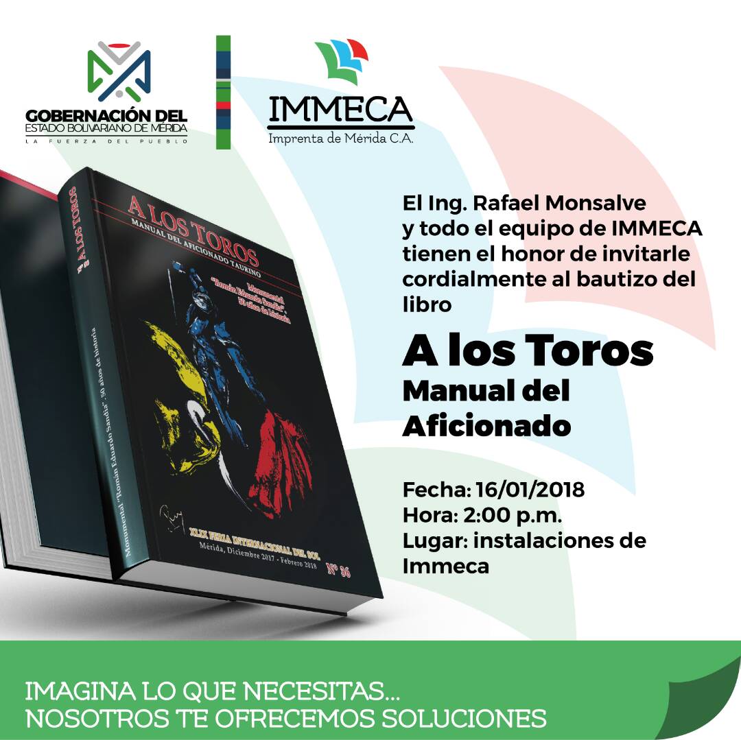 La Imprenta del estado Mérida bautizará este martes 16 de enero, el libro “A los Toros, manual del aficionado”, en un sencillo acto a las 2 de la tarde en la sede de IMMECA
#LaFuerzaDelPueblo
#GobernacioDeMerida