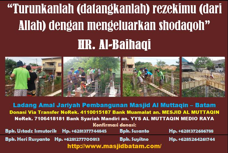 “Ketika kamu bersedekah, ulurkanlah tangan akananmu dan sembunyikanlah tangan kirimu”

masjidbatam.com

#Batam #Barelang
#Sedekah #SedekahJariyah #AmalJariyah #Infak #Infaq #PembangunanMasjid #RenovasiMasjid
#BiroJomblo