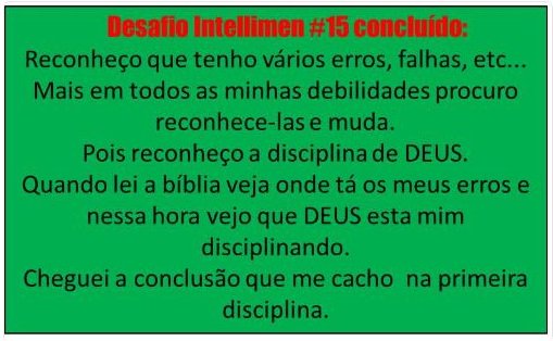 IurdJadson's tweet photo. @Intellimen27  @IurdJadson  #desafiointellemen15:  reconlheço que varias erros, falhas e etc..
mais em todos elas procuro muda. https://t.co/wYHBPBDBAa