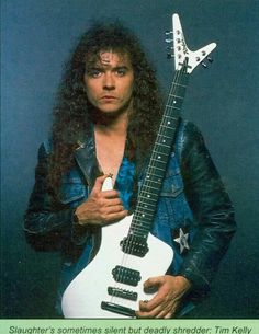 Happy birthday   Tim Kelly, guitar (Slaughter) (died  at 1998) would be today   55.. R.I.P. 