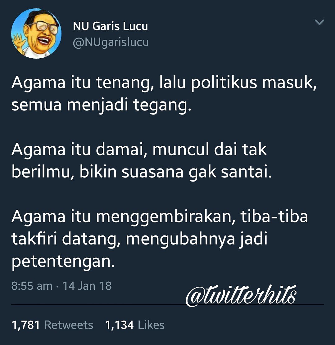 tukangskrinsutt's tweet photo. Agama itu tenang, lalu politikus masuk, semua menjadi tegang.
Agama itu damai, muncul dai tak berilmu, bikin suasana gak santai.
Agama itu menggembirakan, tiba-tiba takfiri datang, mengubahnya jadi petentengan.
#twitterhits Via - Gus @NUgarislucu https://t.co/XmNlPofdy9