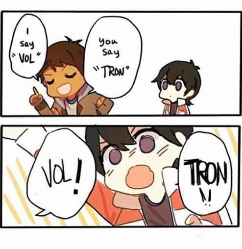 "Tron!" Keith yelled from afar now proud of himself