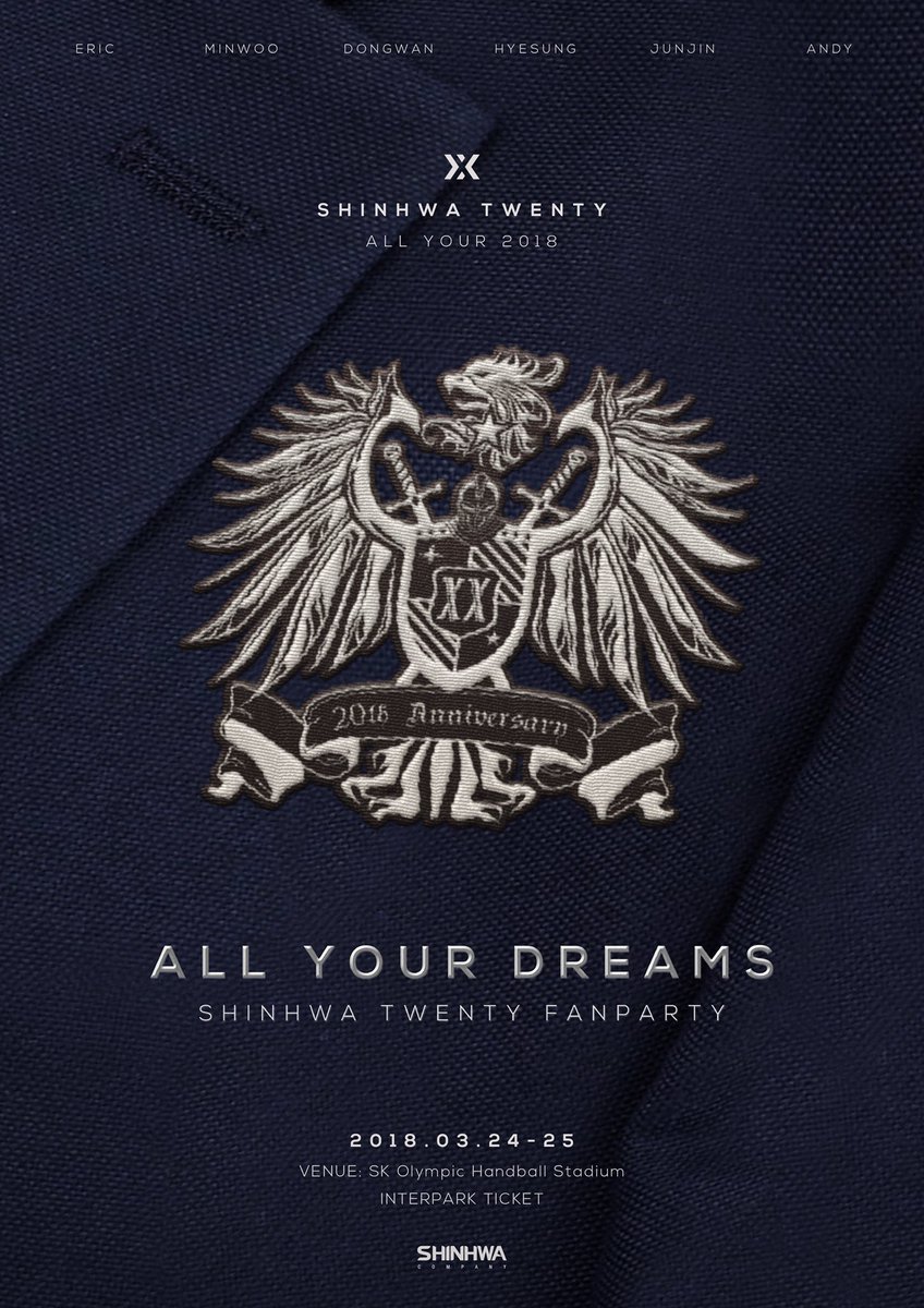 [팬파티 정보]
- 공연명 : SHINHWA TWENTY FANPARTY ‘ALL YOUR DREAMS’
- 공연 일시 : 2018년 3월 24일(토) 18:00 / 25일(일) 17:00
- 공연 장소 : 올림픽공원 SK핸드볼 경기장

*티켓 오픈일 및 예매 관련 자세한 내용은 2월 초 공개될 예정입니다.