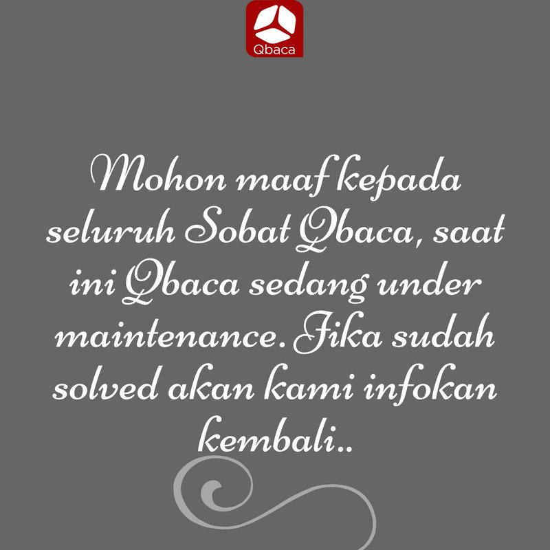 pagi sobaatt... karena sedang adanya maintenance web Qbaca maka untuk sementara web Qbaca.com belum bisa diakses ya sobat. kamimohon maaf atas ketidaknyamanan nya.