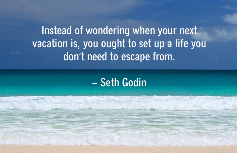 kimberleyday's tweet photo. Instead of wondering when your next vacation is, set up a life you don't need to escape from. #motivationmonday https://t.co/cf4y5I2XsE