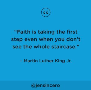 JenSincero's tweet photo. In order to change your life and start living a new one that you’ve never lived before, your faith must be greater than your fear of the unknown. #youareabadass #QOTD #MondayMotivation #MLKDay https://t.co/ByqMkRP9vN