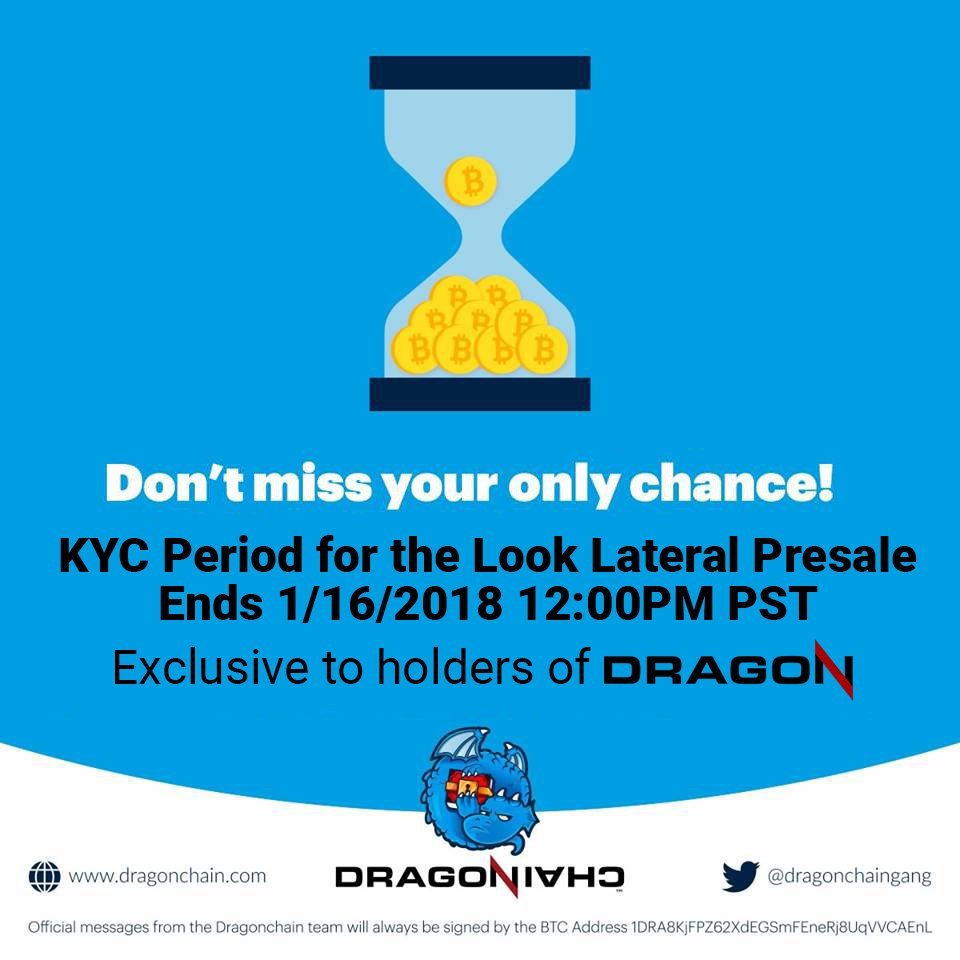 dragonchain's tweet photo. KYC Period for the Dragonchain exclusive Look Lateral Presale ends 1/16/2018 at 12:00PM PST! Apply now at https://t.co/jScD8jPPYn Must hold DRGNs! #dragonscaled #incubator https://t.co/cWbGg4eb60