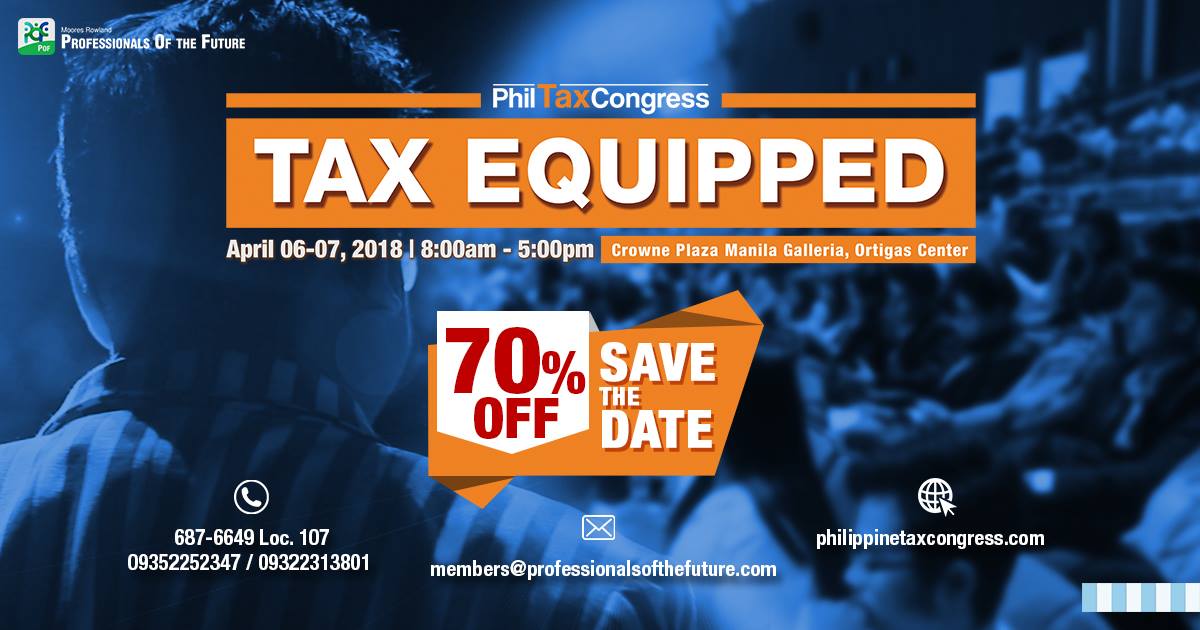 MRP_Ph's tweet photo. Fresh from the very successful 1st Philippine Tax Congress last December 8-9, 2017, Professionals of the Future is gearing for the 2nd Philippine Tax Congress with the theme “TAX EQUIPPED.” 

GET 70% OFF when you REGISTER NOW! 
Click here: https://t.co/cvq86zVjmu https://t.co/ZntMc78dXp