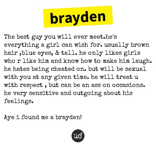 Urban Dictionary on X: @impact41 brayden: The best guy you will ever  meet.he's everything a girl can    / X