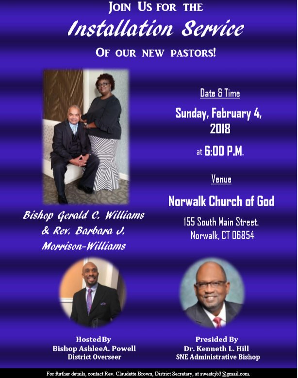 Come &amp; Join Us as we celebrate &amp; officially install Bishop Gerald C. Williams &amp; Co-Pastor/First Lady Barbara J. Morrison-Williams, along with their daughter, Natalee Simone to Norwalk COG! For further info, contact Rev. Claudette Brown, District Secretary, at sweetcjb3@gmail.com