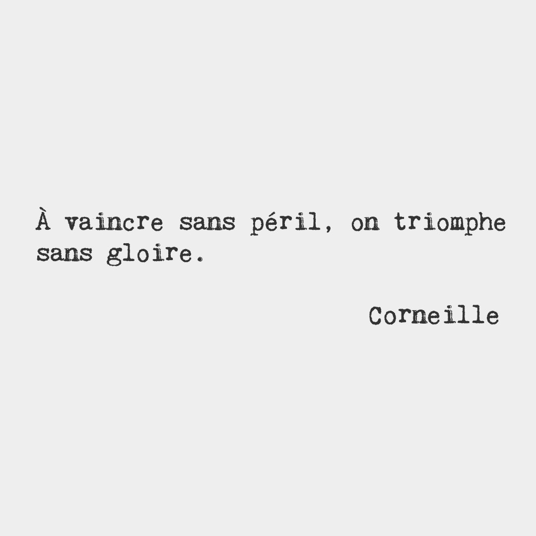 We triumph without glory when we conquer without danger. #frenchwords