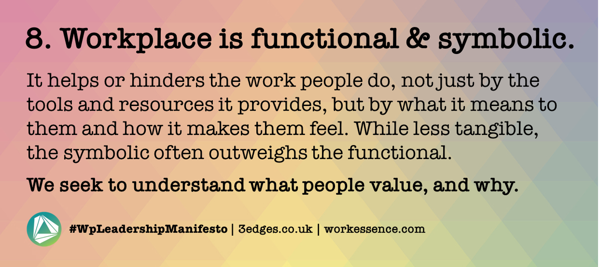 #WpLeadershipManifesto | Day 8. Workplace is functional &amp; symbolic. It helps or hinders not just through function, but by how it makes people feel. We seek to understand what people value, and why | follow <a href="/_3edges/">3edges</a> for all 18 points | @workessence <a href="/ianellison/">Ian Ellison</a> <a href="/wpmpodcast/">Workplace Matters</a> @BIFM_UK