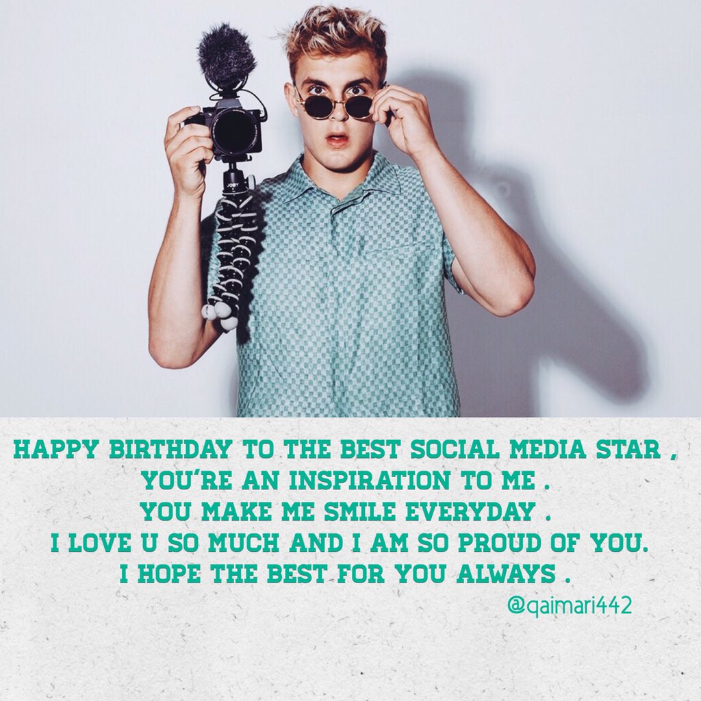 Happy birthday jake Paul , i love u so much and i hope that you see this           