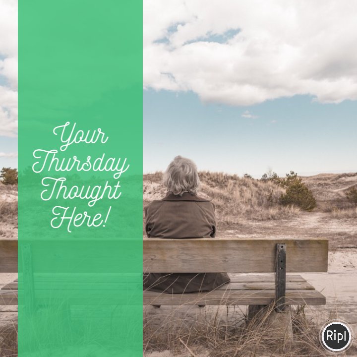 #yourthoughts #ThursdayThoughts via ripl.com