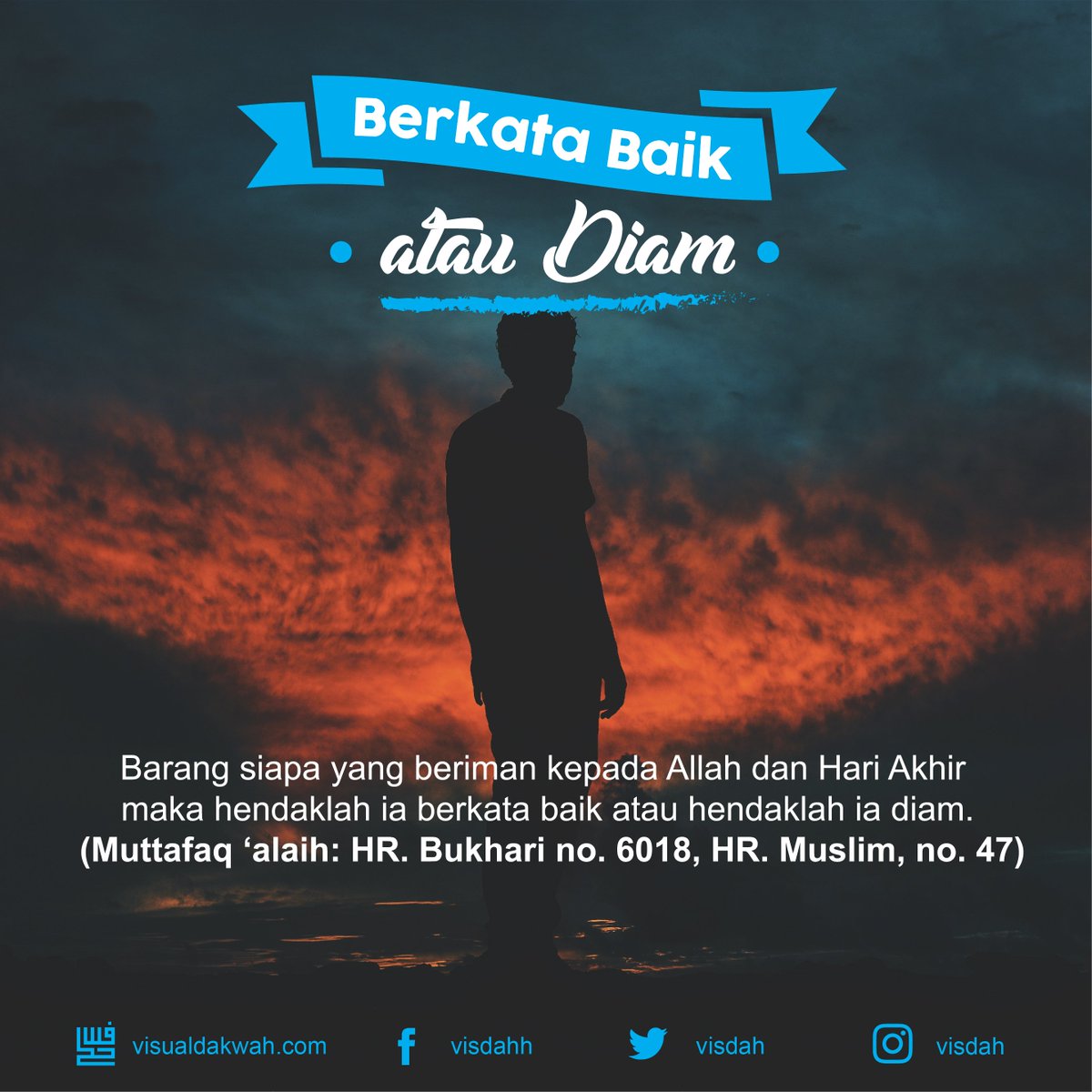 Visualdakwah Com On Twitter Dari Abu Hurairah Bahwa Rasulullah Shallallahu Alaihi Wa Sallam Bersabda Barang Siapa Yang Beriman Kepada Allah Dan Hari Akhir Maka Hendaklah Ia Berkata Baik Atau Hendaklah Ia Diam Muttafaq