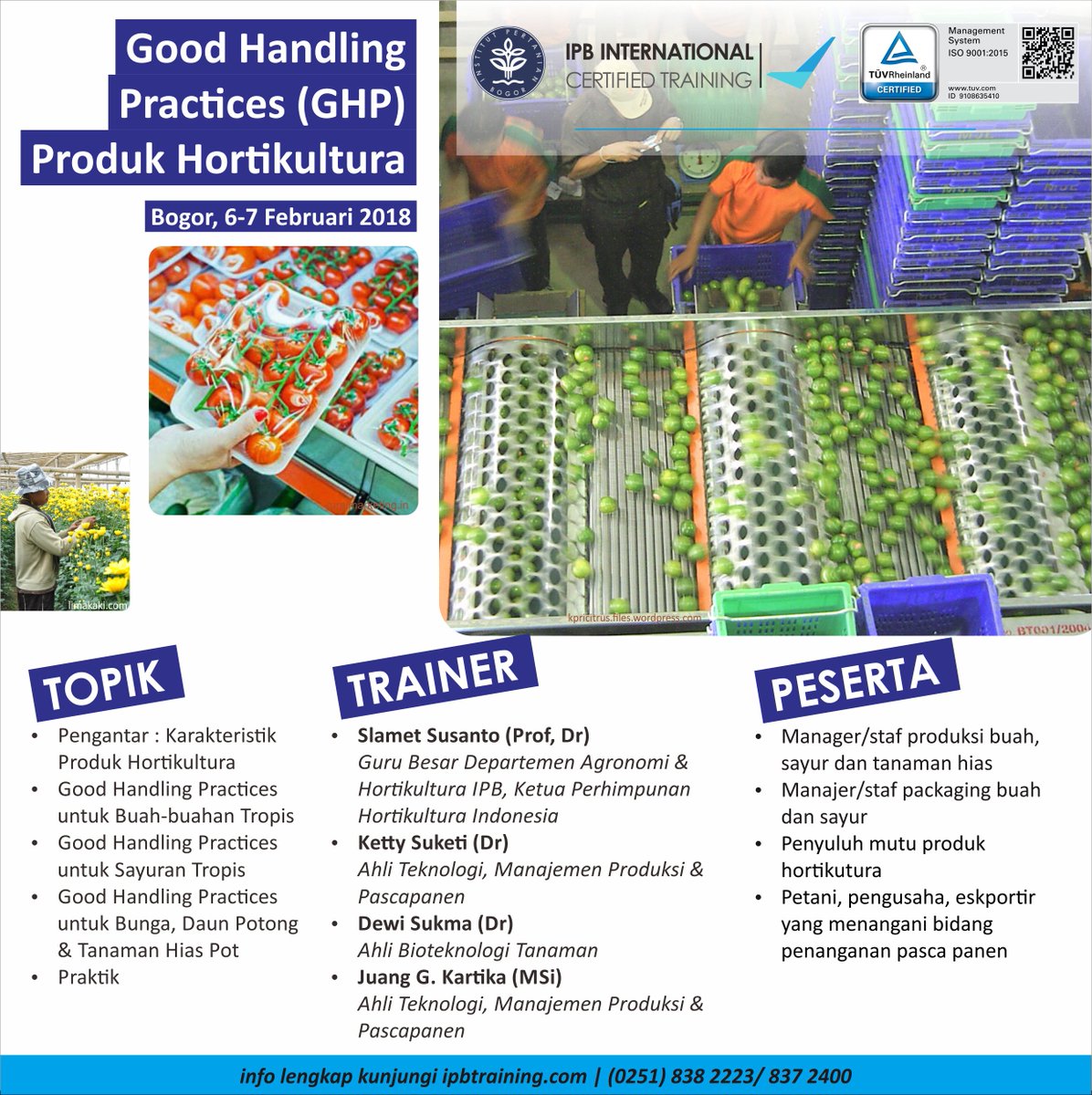 Training Penanganan Pascapanen Produk Hortikultura
6-7 Februari 2018
Info lengkap dan pendaftan yuk klik link beriut ipbtraining.com