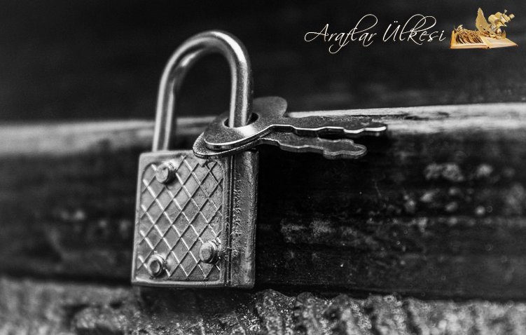 “ Kalbini kilitleyen de, 
açan da aynı anahtar değil mi?.. "