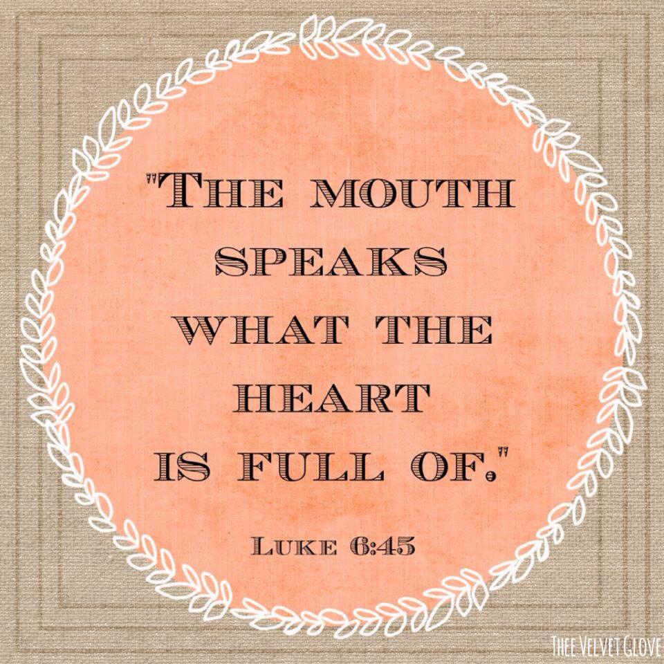 out of the overflow of the heart the mouth speaks nasb out of the overflow of the heart the mouth speaks nasb
