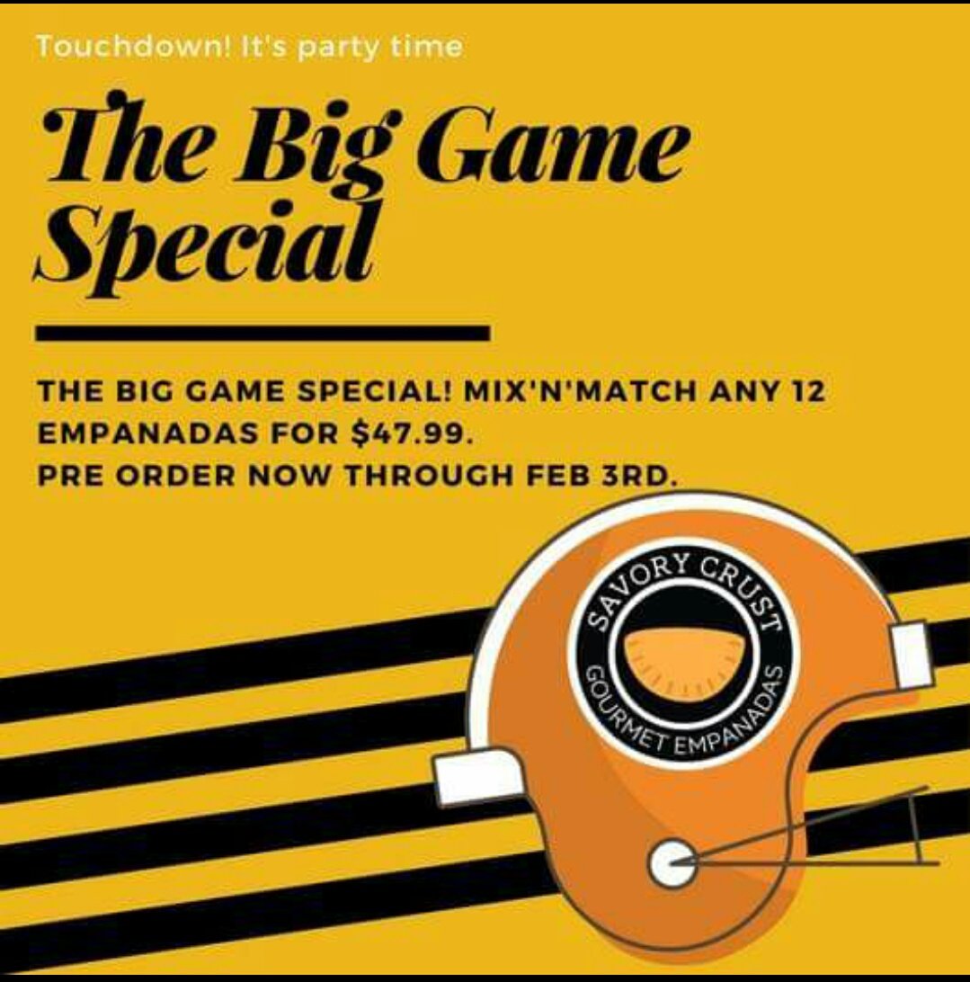 Who’s ready for The Big Game? Whether you’re rooting for the Philadelphia Eagles or The New England Patriots we want you to know Savory Crust has got your back! We’ve got a Mix’N’Match Special going on, up until The Big Game on Sunday! Any 12 Empanadas for $47.99! Pre-Order only!