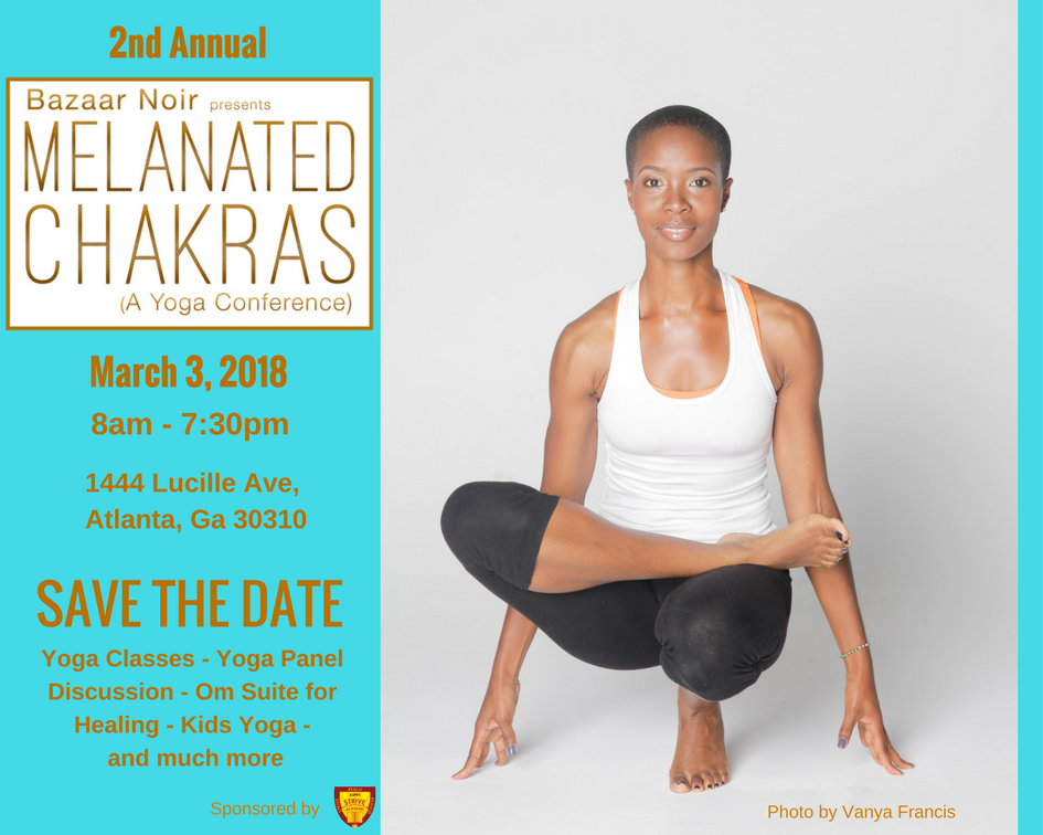 bazaarnoir's tweet photo. Melanated Chakras Yoga Conference March 3, 2018 #BlackGirlMagic #blackwomenyoga #blackmenyoga #blackyogi #bazaarnoir #melanatedchakras #MelaninMagic #Melanin #atlevents #kippstrive #yoga #health #wellness #meditation #om https://t.co/L1kKD5O5CY https://t.co/YHEBdNfeau