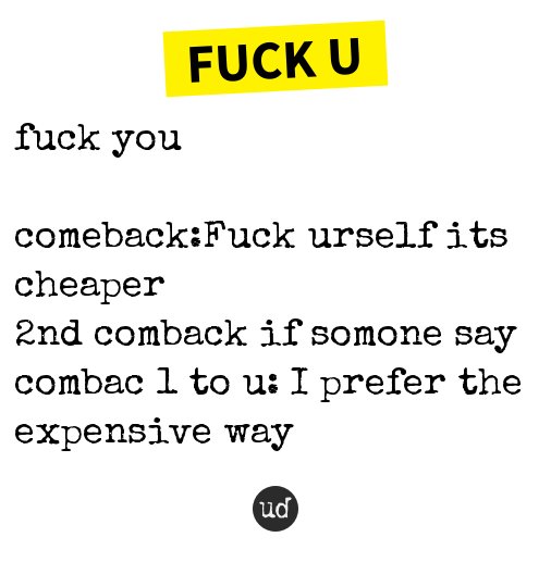 All? comebacks to fuck you opinion Valuable comebacks to fuck you phrase