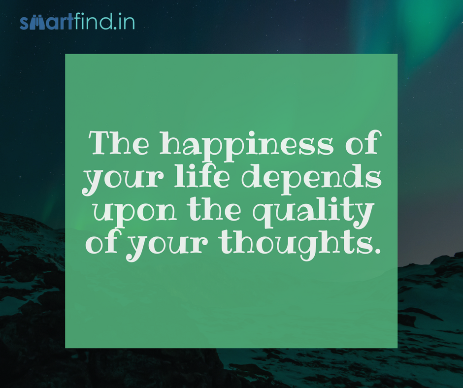 SmartFindApp's tweet photo. The #happiness of your life depends upon the quality of your thoughts.
#WednesdayWisdom #wednesdaythought #smartfind https://t.co/nYIeHPjqGA