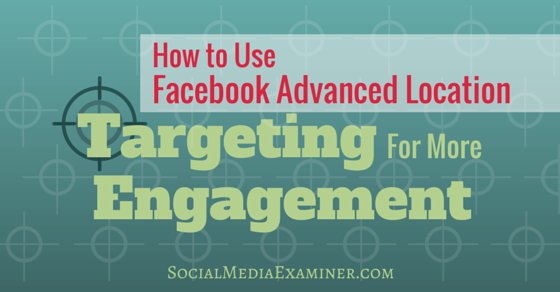 How to Use #Facebook Advanced Location Targeting for More Engagement bit.ly/1G4WpH9 via <a href="/SMExaminer/">Social Media Examiner</a>