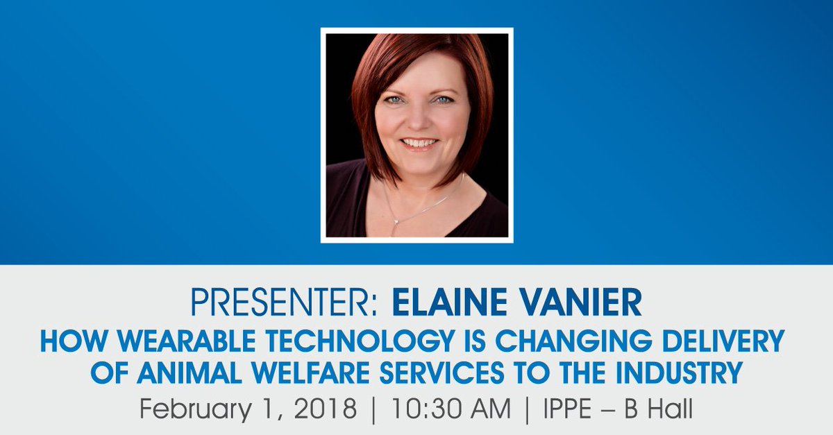 Join Elaine Vanier as she discusses how wearable tech is changing the delivery of animal welfare services at IPPE tomorrow at 10:30am #IPPE