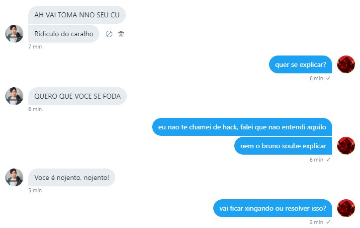 Diz que não gosta de tretar, mas em vez de resolver na DM, fica só xingando...