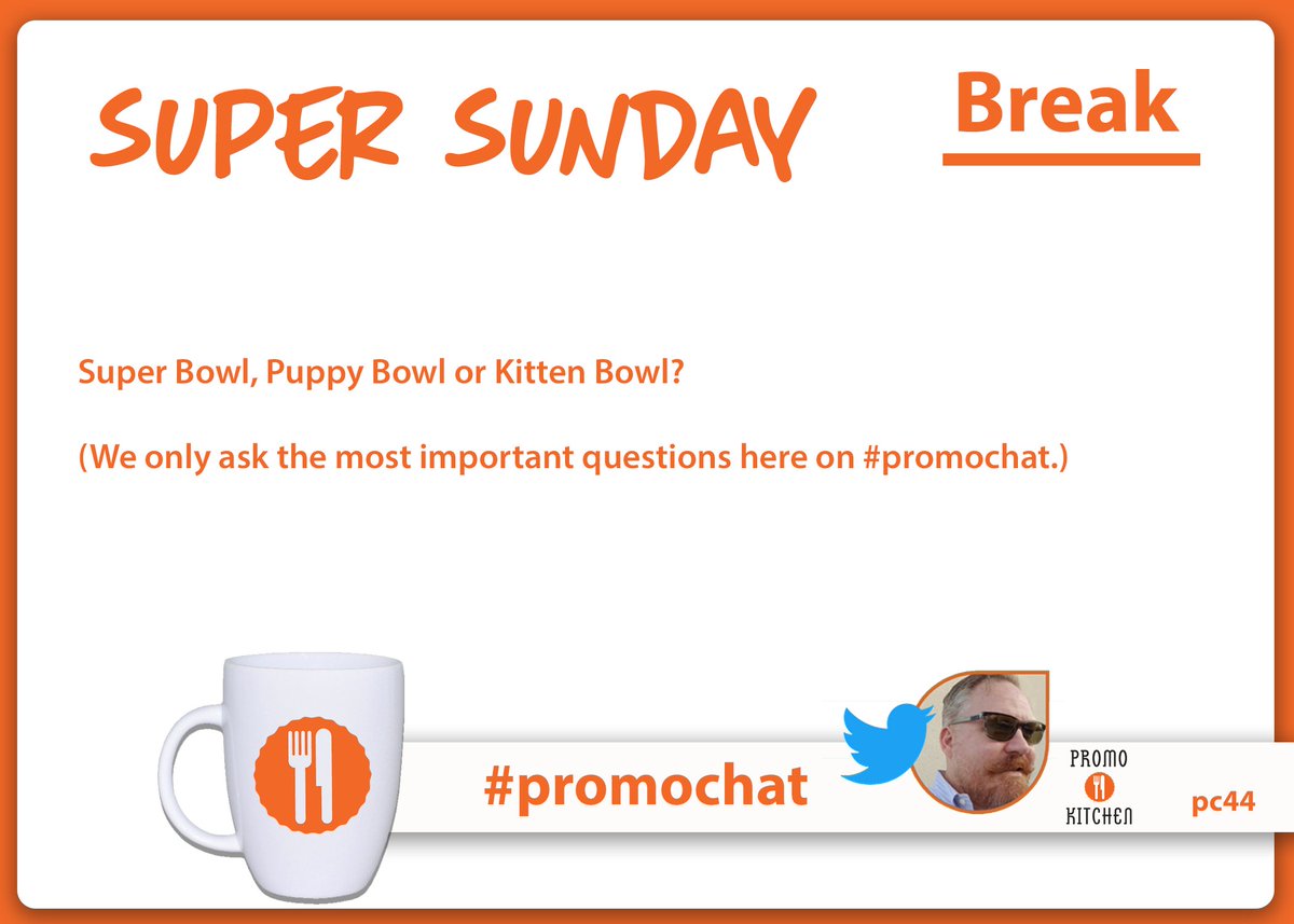 PromoKitchen's tweet photo. #PromoChat Break TIME! It's SUPER BOWL Weekend! SO, tell us: Super Bowl, Puppy Bowl, or Kitten Bowl. #thereisnowronganswer https://t.co/0vZwkHZKsM
