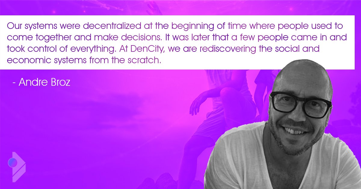 DenCity's CTO <a href="/broz_andre/">Andre Broz</a>  on Decentralization of the current system.
#Dencity