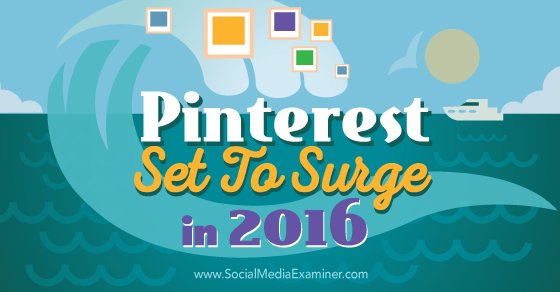 #Pinterest Set to Surge in 2016: New Research bit.ly/1HeRYIA via <a href="/SMExaminer/">Social Media Examiner</a>