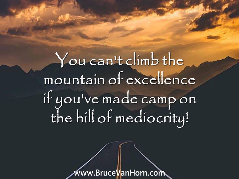 BruceVH's tweet image. You can&apos;t climb the mountain of excellence iif you&apos;ve made camp on the hill of mediocrity!
#Leadership #Success #Motivation