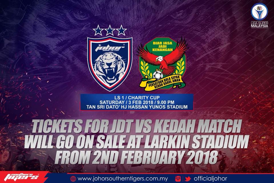 Johorsoutherntigers On Twitter Tickets For The Charity Cup Between Johor Darul Ta Zim And Kedah Will Be On Sale At Ticketing Counters From 9 00am On February 2nd 2018 Don T Miss Your Opportunity To