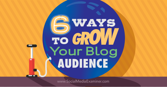 6 Ways to Grow Your Blog Audience bit.ly/1FGtF5K by <a href="/kikolani/">Kikolani</a> via <a href="/SMExaminer/">Social Media Examiner</a>